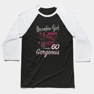 November Girl Over 60 Gorgeous Highwheel Beautiful Girl Power Wife Baseball T-Shirt